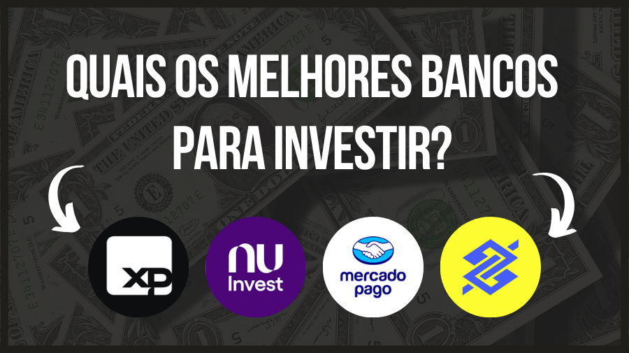 Quais os melhores bancos e corretoras para se investir em 2024?